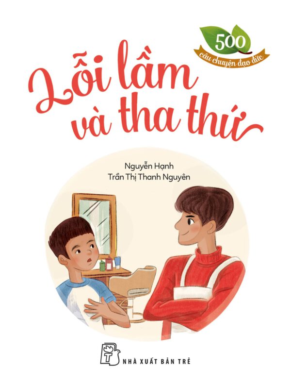 500 Moral Stories. Mistakes and Forgiveness. (500 Câu Chuyện Đạo Đức. Lỗi Lầm và Tha Thứ.)
