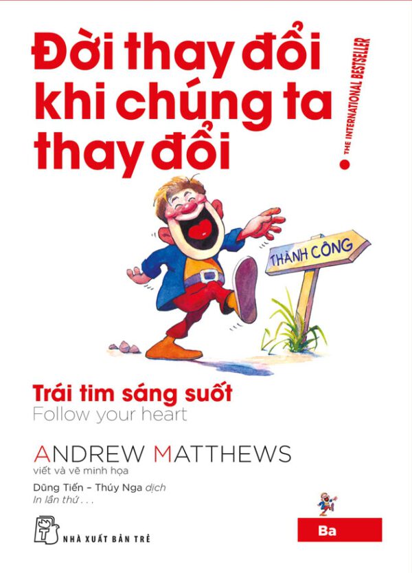 Life Changes When We Change 03: Follow Your Heart (Đời Thay Đổi Khi Chúng Ta Thay Đổi 03: Trái Tim Sáng Suốt)