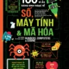 100 Things To Know. 100 Astonishing Mysteries of Numbers, Computers, and Cryptographyw About Numbers, Computers & Coding (100 Bí Ẩn Đáng Kinh Ngạc Về Số, Máy Tính Và Mã Hóa)