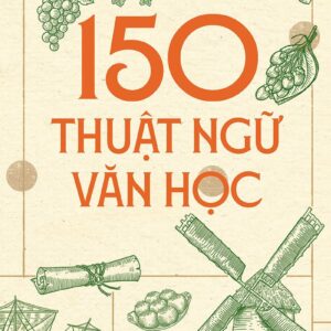 150 Literary Terms (150 thuật ngữ văn học)