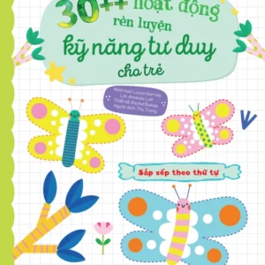 30++ Activities to Train Thinking Skills for Kids - Sequencing (30++ hoạt động rèn luyện kỹ năng tư duy cho trẻ - Sắp xếp theo thứ tự)