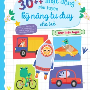 30++ Activities to Train Thinking Skills for Kids - Logical Reasoning (30++ hoạt động rèn luyện kỹ năng tư duy cho trẻ - Suy luận logic)