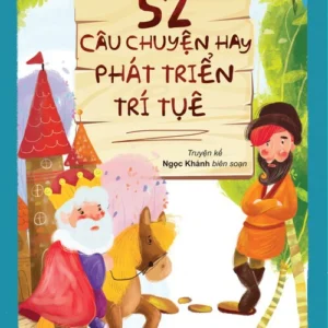 52 Great Stories for Intellectual Development (52 câu chuyện hay phát triển trí tuệ)