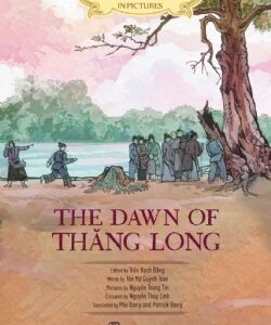 A History of Vietnam in Pictures: The Dawn of Thăng Long (In colour)