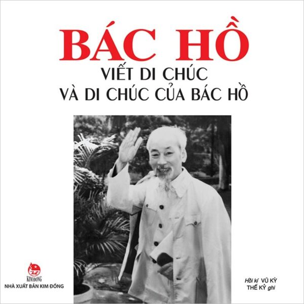 Uncle Hồ Wrote His Will and His Will (Bác Hồ viết Di chúc và Di chúc của Bác Hồ)