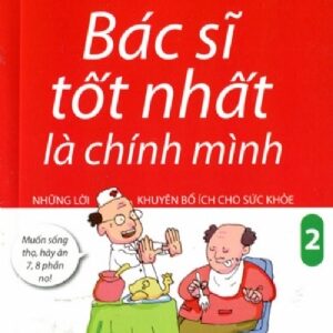The Best Doctor Is Yourself 02: Useful Health Tips (Bác sĩ tốt nhất là chính mình 02: Những lời khuyên bổ ích cho sức khỏe)