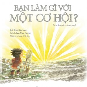What Do You Do With an Opportunity? (Bạn làm gì với một cơ hội)