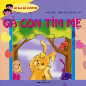 Little Storytelling - The Chick Finds Its Mother (Bé tập kể chuyện - Gà con tìm mẹ)