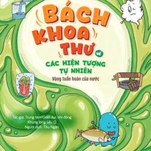 Encyclopedia of Natural Phenomena - The Water Cycle (Bách khoa thư về các hiện tượng tự nhiên - Vòng tuần hoàn của nước)