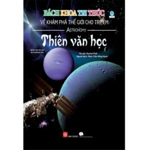 Encyclopedia of World Discovery for Kids - Astronomy (Bách khoa tri thức về khám phá thế giới cho trẻ em - Thiên văn học)