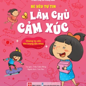 My Confident Child - We Need to Respect Each Other (Bé yêu tự tin làm chủ cảm xúc - Chúng ta cần tôn trọng lẫn nhau)