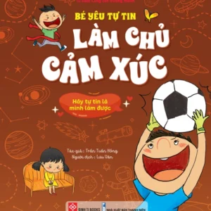 My Confident Child - Be Confident That I Can Do It (Bé yêu tự tin làm chủ cảm xúc - Hãy tự tin là mình làm được)