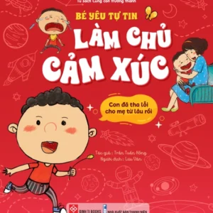 My Confident Child - I Forgave Mom a Long Time Ago (Bé yêu tự tin làm chủ cảm xúc - Con đã tha lỗi cho mẹ từ lâu rồi)