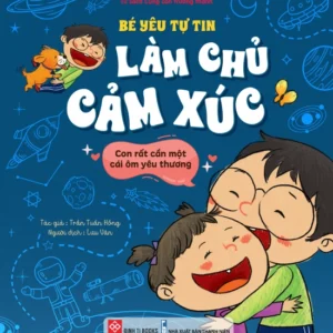 My Confident Child - I Really Need a Loving Hug (Bé yêu tự tin làm chủ cảm xúc - Con rất cần một cái ôm yêu thương)