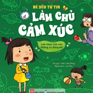 My Confident Child - My Choices Are Neither Right Nor Wrong (Bé yêu tự tin làm chủ cảm xúc - Lựa chọn của con không có đúng sai)