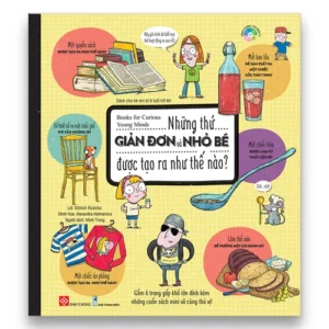 Books for Curious Young Minds - How Are Simple and Small Things Made? (Books for Curious Young Minds - Những thứ giản đơn và nhỏ bé được tạo ra như thế nào?)