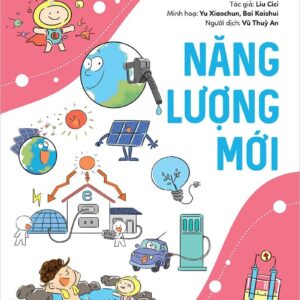 Little Experts Explore New Technology - New Energy (Chuyên gia nhí khám phá công nghệ mới – Năng lượng mới)