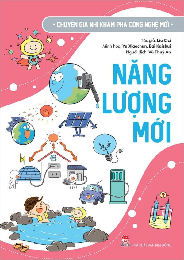 Little Experts Explore New Technology - New Energy (Chuyên gia nhí khám phá công nghệ mới – Năng lượng mới)