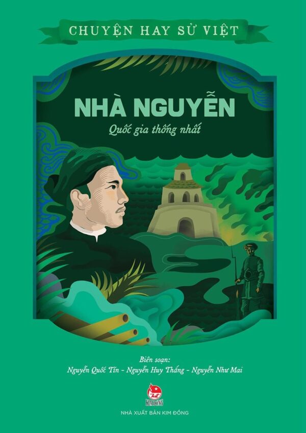 Great Stories of Vietnamese History - The Nguyen Dynasty - A Unified Nation (Chuyện hay sử Việt - Nhà Nguyễn - Quốc gia thống nhất)