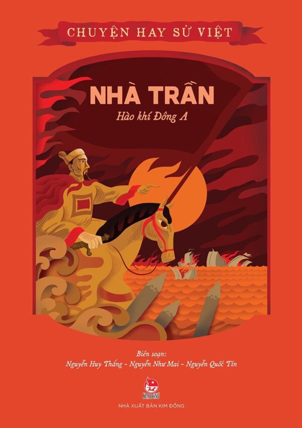Great Stories of Vietnamese History - The Tran Dynasty - The Spirit of Dong A (Chuyện hay sử Việt - Nhà Trần - Hào khí Đông A)