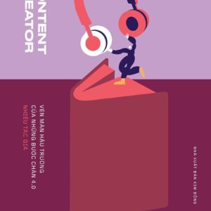 Content Creator - Behind the Scenes of 4.0 Steps (Content Creator - Vén màn hậu trường của những bước chân 4.0)