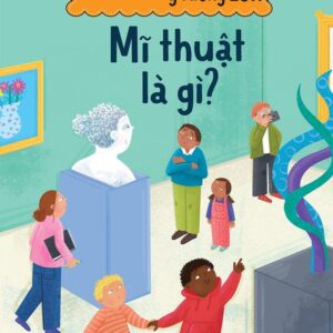 The Little Book, Big Ideas - What Is Fine Art? (CUỐN SÁCH NHỎ, Ý TƯỞNG LỚN - Mĩ thuật là gì?)