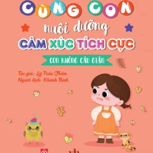 Nurturing Positive Emotions - I Am Not Angry (Cùng con nuôi dưỡng cảm xúc tích cực - Con không cáu giận)