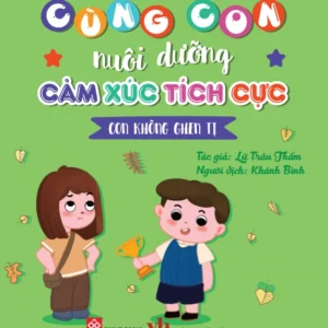 Nurturing Positive Emotions - I Am Not Jealous (Cùng con nuôi dưỡng cảm xúc tích cực - Con không ghen tị)