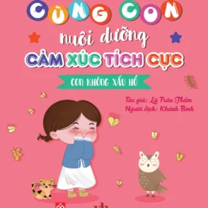 Nurturing Positive Emotions - I Am Not Ashamed (Cùng con nuôi dưỡng cảm xúc tích cực - Con không xấu hổ)