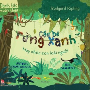 Timeless Classics - The Jungle Book: The Human Child (Danh tác muôn thuở - Cậu bé rừng xanh Hay nhóc con loài người)