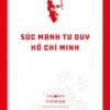 Hồ Chí Minh’s Legacy: The Power of Hồ Chí Minh’s Thinking (Di sản Hồ Chí Minh. Sức mạnh tư duy Hồ Chí Minh)