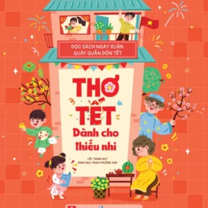 Spring Reading, Gathering for Tet – Tet Poems for Children (Đọc sách ngày xuân, quây quần đón Tết - Thơ Tết dành cho thiếu nhi)