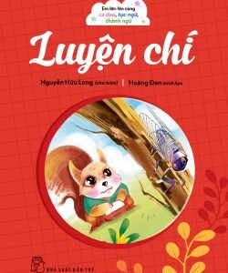 Growing Up With Folk Rhymes, Proverbs, and Idioms - Building Willpower (Em lớn lên cùng ca dao, tục ngữ, thành ngữ - Luyện chí)