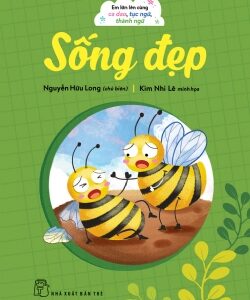 Growing Up With Folk Rhymes, Proverbs, and Idioms - Living Beautifully (Em lớn lên cùng ca dao, tục ngữ, thành ngữ - Sống đẹp)