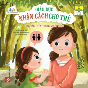 Character Education for Kids - Learning to Respect Others (Giáo dục nhân cách cho trẻ - Học cách tôn trọng người khác)