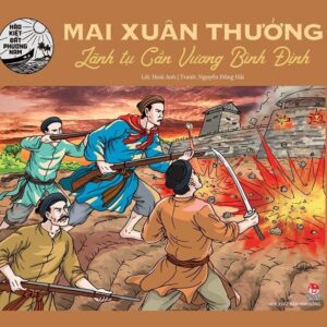 Mai Xuân Thưởng - The Cần Vương Leader of Bình Định (Mai Xuân Thưởng - Lãnh tụ Cần Vương Bình Định)