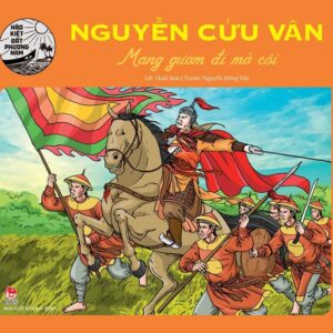 Nguyễn Cửu Vân - Expanding the Land With a Sword (Nguyễn Cửu Vân - Mang gươm đi mở cõi)