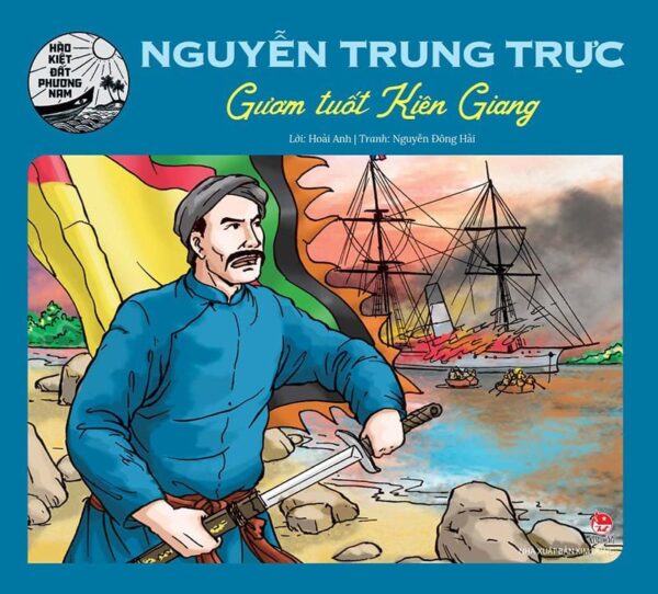 Nguyễn Trung Trực - The Sword of Kiên Giang (Nguyễn Trung Trực - Gươm tuốt Kiên Giang)