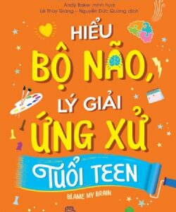 Understanding the Brain, Explaining Teenage Behavior (Hiểu bộ não, lý giải ứng xử tuổi teen)
