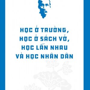 Hồ Chí Minh’s Legacy: Learning at School, From Books, From Each Other, and From the People (Di sản Hồ Chí Minh. Học ở trường, học ở sách vở, học lẫn nhau và học nhân dân)