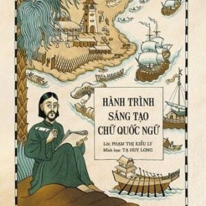 The Journey of Creating the Vietnamese Alphabet (Hành trình sáng tạo chữ quốc ngữ)