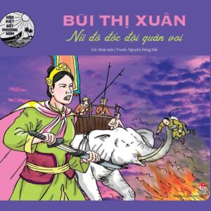 Bùi Thị Xuân - The Female Admiral Leading the Elephant Army (Bùi Thị Xuân - Nữ đô đốc đội quân voi)