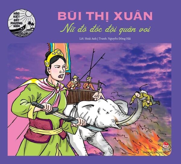 Bùi Thị Xuân - The Female Admiral Leading the Elephant Army (Bùi Thị Xuân - Nữ đô đốc đội quân voi)