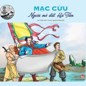 Mạc Cửu - The Founder of Hà Tiên (Mạc Cửu - Người mở đất Hà Tiên)