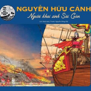Nguyễn Hữu Cảnh - The Founder of Saigon (Nguyễn Hữu Cảnh - Người khai sinh Sài Gòn)