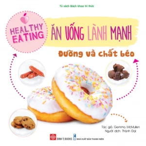 Healthy Eating - Sugar and Fat (Healthy eating - Ăn uống lành mạnh - Đường và chất béo)