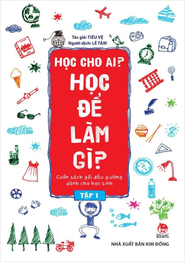 Who Do We Learn For? What Do We Learn For? - Volume 1 (Học cho ai? Học để làm gì? - Tập 1)