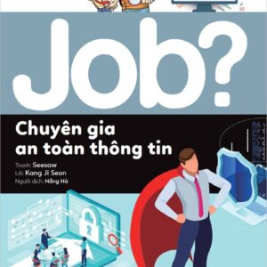 Future Career Choices - Information Security Specialist (Lựa chọn cho tương lai JOB? - Chuyên gia an toàn thông tin)