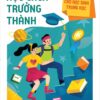 Golden Skills for Middle School Students - Learning to Grow Up (Kĩ năng vàng cho học sinh trung học - Học cách trưởng thành)