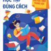 Golden Skills for Middle School Students - Learning the Right Way to Study (Kĩ năng vàng cho học sinh trung học - Học tập đúng cách)